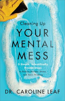 Leaf, Dr. Caroline  - Cleaning up your mental mess