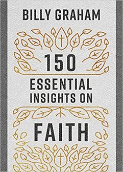 Graham, Billy - 150 Essential insights of faith