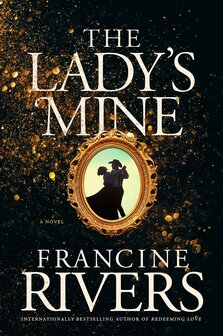 Francine Rivers,, Lady&#039;s mine