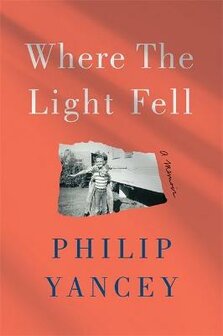Yancey, Philip - Where the light fell: a memoir