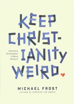 Frost, Michael   - Keep Christianity Weird