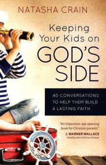 Crain, Natasha  Keeping Your Kids on God&#039;s Side