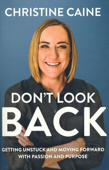 Don&#039;t Look Back: Getting Unstuck and Moving Forward with Passion and Purpose - Caine, Christine