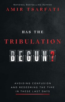 Tsarfati, Amir - Has the Tribulation Begun? Avoiding Confusion and Redeeming the Time in These Last Days (Paperback) 