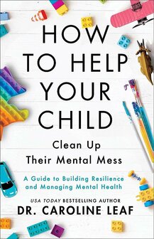 How to Help Your Child Clean Up Their Mental Mes - A Guide to Building Resilience and Managing Mental Health (Paperback) Leaf, Caroline
