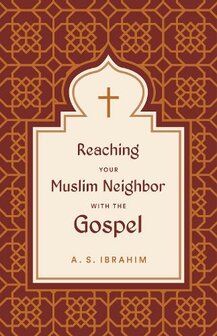  Reaching Your Muslim Neighbor with the Gospel (Paperback) Ibrahim, A.S.