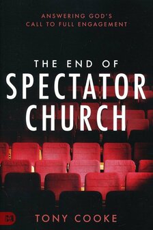 The End of Spectator Church: Answering God&#039;s Call to Full Engagement (Paperback) Cooke, Tony 