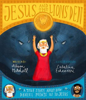 Mitchell, Alison - Jesus and the lion&#039;s den storybook