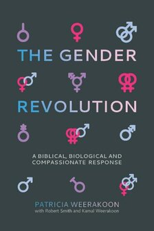Weerakoon, Patricia -The Gender Revolution: A biblical, biological and compassionate response 