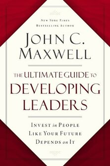 Maxwel, John C. - The Ultimate Guide to Developing Leaders: (Hardback)
