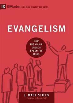 Stiles, Mack -Evangelism: How the Whole Church Speaks of Jesus - Building Healthy Churches (Hardback)