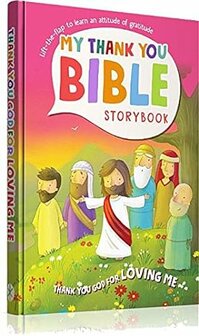 My Thank You Bible Storybook: Thank You God for Loving -  Vanessa Carroll