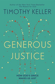 Keller, Timothy - Generous Justice: How God&#039;s Grace Makes Us Just