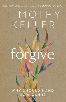 Keller,Timothy - Forgive: Why should I and how can (Paperback) 