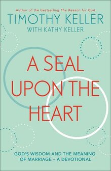 Keller,Timothy - A Seal Upon the Heart: God&#039;s Wisdom and the Meaning of Marriage: a Devotional (Paperback) 