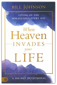 Johnson, Bill - When Heaven Invades Your Life: A 365-Day    
