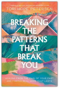 Petersen, Tori Hope Breaking the Patterns That Break You