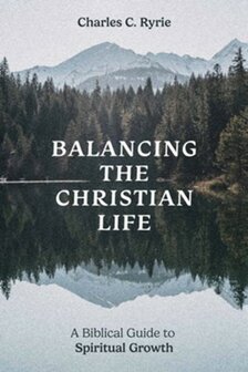 Ryrie, Charles R.  - Balancing The Christian Life    