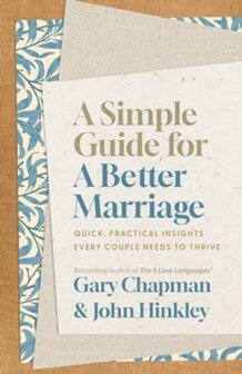 Chapman, Gary &amp; Hinkley, John - Simple Guide for a Better Marriage