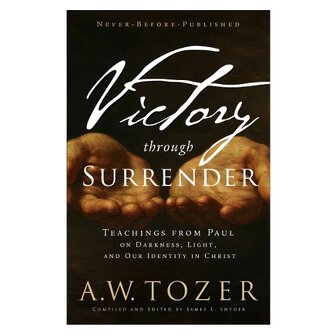 Tozer, A.W. - Victory Through Surrender