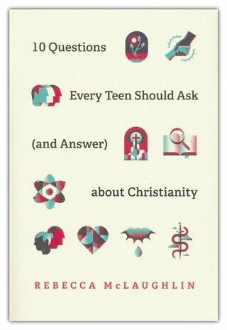 Mclauglin, Rebecca    - 10 questions every teen should ask about Christianity