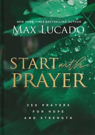 Lucado, Max  Start with prayer