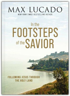Lucado, Max   In the footsteps of the Saviour