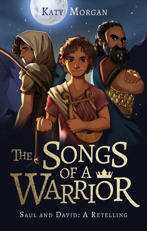 Morgan, Kate - The Songs of a Warrior: Saul and David: A Retelling 