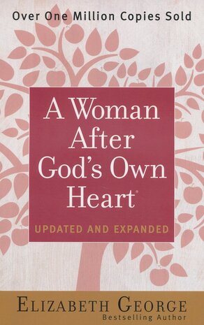 George Elizabeth - A Woman After God's Own Heart, Updated and Expanded