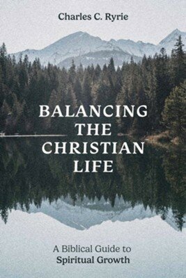 Ryrie, Charles R.  - Balancing The Christian Life    