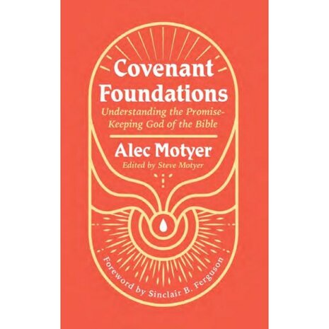 Motyer, Alec - Covenant Foundations          
