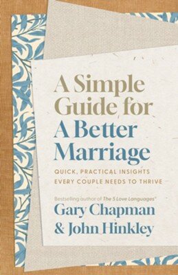 Chapman, Gary & Hinkley, John - Simple Guide for a Better Marriage
