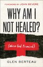 Glen-Berteau-Why-am-I-not-healed