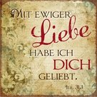 Magnet-7x7cm-Mit-ewiger-Liebe-habe-Ich-dich-geliebt