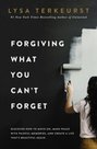 TerKeurst-Lysa -Forgiving-What-You-Cant-Forget