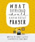 Guthrie-Nancy-What-every-child-shld-know-about-prayer