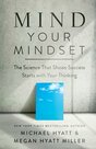 Mind-Your-Mindset-The-Science-That-Shows-Success-Starts-with-Your-Thinking-Hyatt-Michael