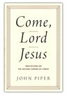 Piper-John-Come-Lord-Jesus:-Meditations-on-the-Second-Coming-of-Christ-(Hardback)