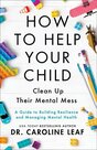 How-to-Help-Your-Child-Clean-Up-Their-Mental-Mes-A-Guide-to-Building-Resilience-and-Managing-Mental-Health-(Paperback)-Leaf-Caroline