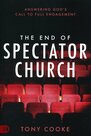 The-End-of-Spectator-Church:-Answering-Gods-Call-to-Full-Engagement-(Paperback)-Cooke-Tony