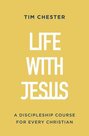 Chester-Tim-Life-with-Jesus:-A-Discipleship-Course-for-Every-Christian-(Paperback)