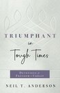 Anderson-Neil-T.-Triumphant-in-Tough-Times:-Devotions-for-Freedom-in-Christ-(Paperback)