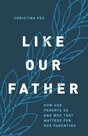 Fox-Christina--Like-Our-Father-(Paperback)