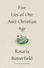 ButterfieldRosaria-Five-Lies-of-Our-Anti-Christian-Age-(Hardback)