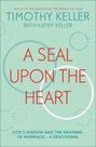 KellerTimothy-A-Seal-Upon-the-Heart:-Gods-Wisdom-and-the-Meaning-of-Marriage:-a-Devotional-(Paperback)