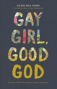 Jackie Hill-Perry - Gay girl, good God