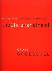 Craig Groeschel - Christian atheist