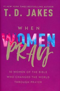 Jakes, T.D - When women pray