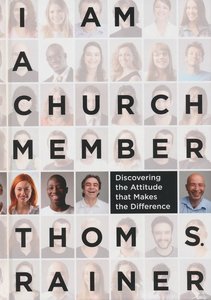 Tom S. Rainer - I am a church member