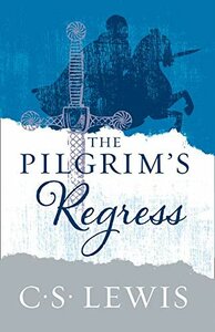 C.S. Lewis - Pilgrim's regress